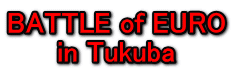 BATTLE of EURO in Tukuba